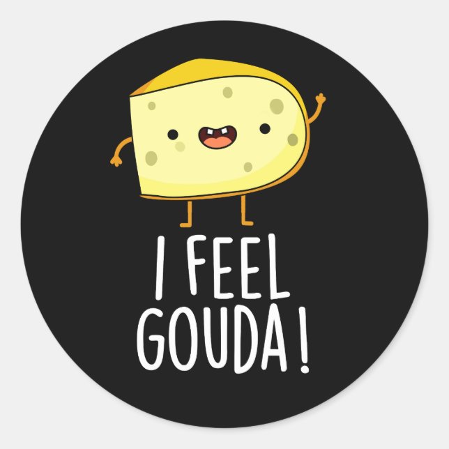I Feel Gouda Funny Cheese Pun Dark BG Runder Aufkleber (Vorderseite)