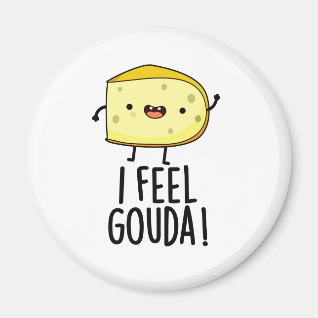 I Feel Gouda Funny Cheese Pun Magnet (Vorne)