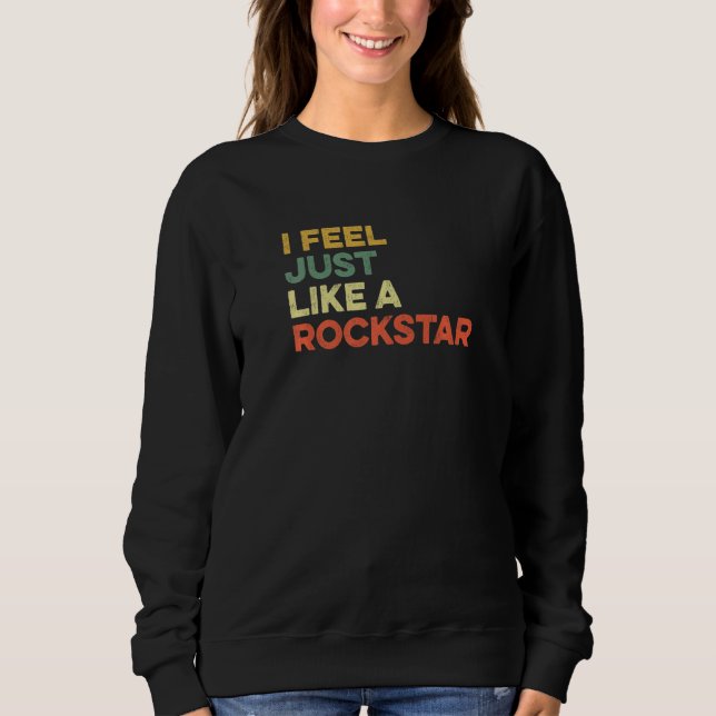 I Feel Just Like A Rockstar Viral Meme Music Rap U Sweatshirt (Vorderseite)