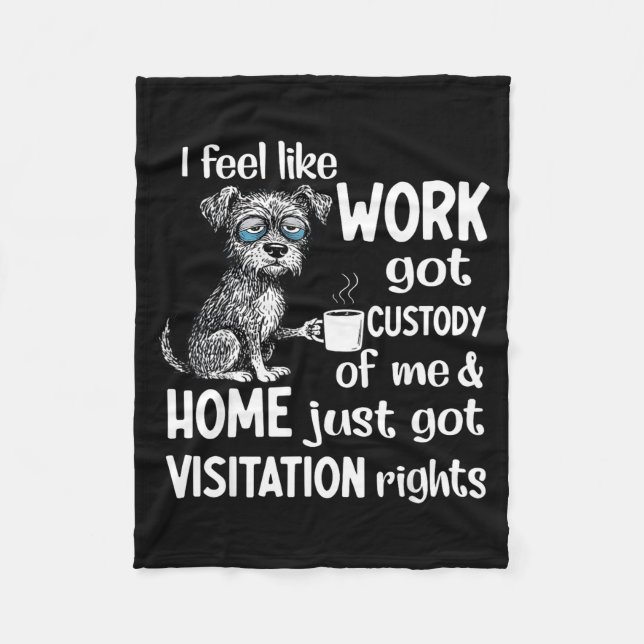 I Feel Like Work Got Custody Anel Custody Of Me Fu Fleecedecke (Vorderseite)