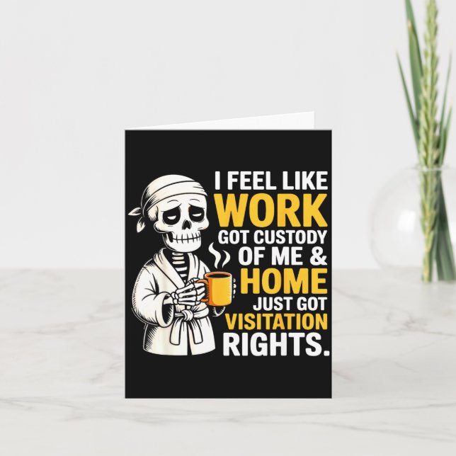 I Feel Like Work Got Custody Anel Custody Of Me Fu Karte (Vorderseite)