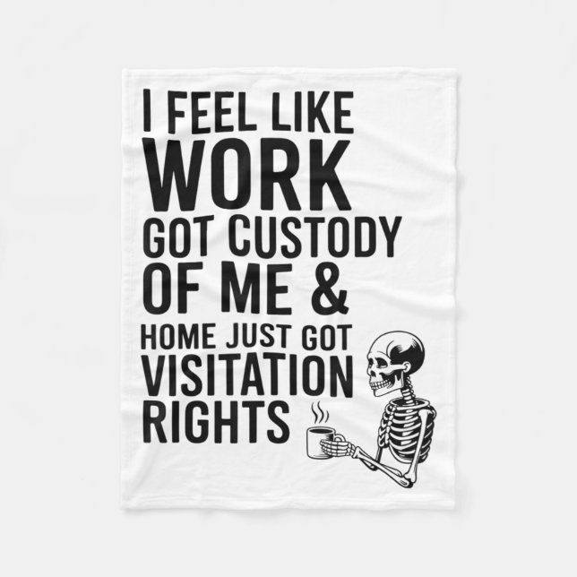 I Feel Like Work Got Custody Of Me &amp; Home Funn Fleecedecke (Vorderseite)