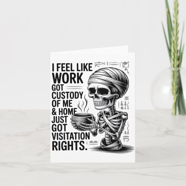 I Feel Like Work Got Custody Of Me &amp; Home Funn Karte (Vorderseite)