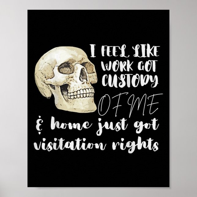 I Feel Like Work Got Custody Of Me Men Women  Poster (Vorne)