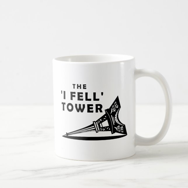 "I Fell" Tower Funny Mug Tasse (Rechts)