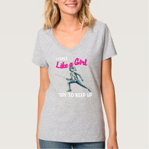 I Fence like a Girl Try to Keep up Fencer Fencing T-Shirt