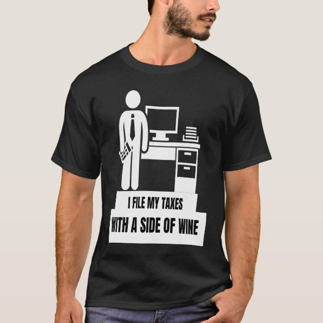 I File My Taxes With A Side Of Wine  Tax Season T-Shirt (Vorderseite)