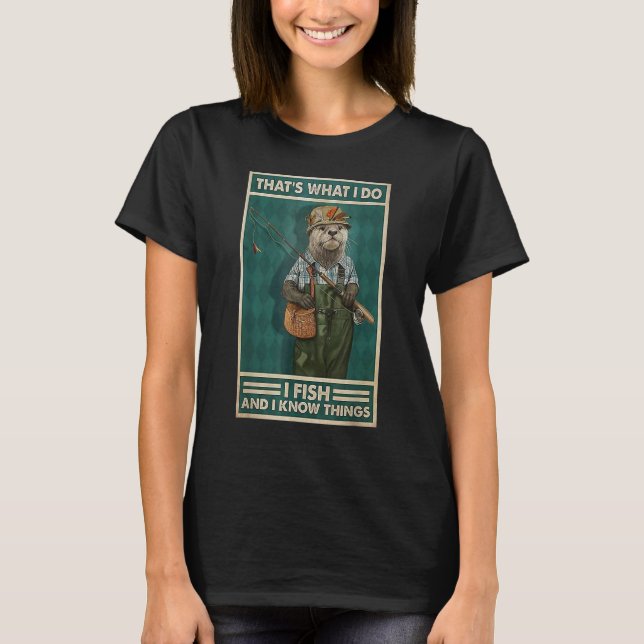 I Fish And I Know Things  Fisherman Otter T-Shirt (Vorderseite)