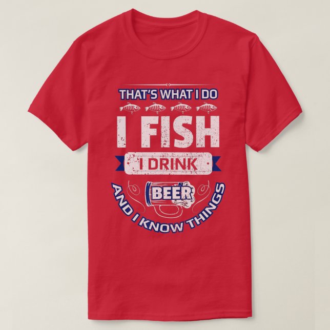 I Fish Drink Bier & Know Dinge Funny Fishing Vint T-Shirt (Design vorne)