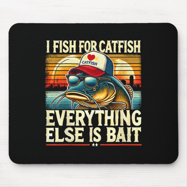I Fish For Catfish Everything Else Is Byit Catfish Mousepad (Vorne)