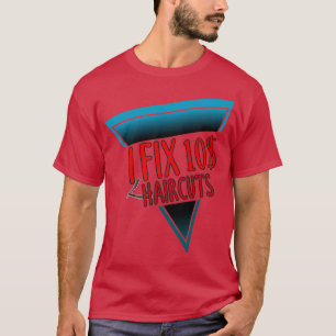 i fix 10 Haarschnitte Friseur Haarstylist i fix 10 T-Shirt