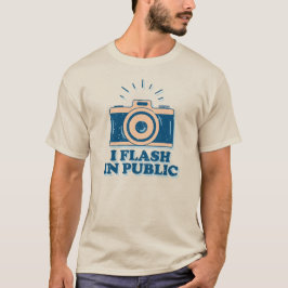 I Flash In Public - Funny Photographer  T-Shirt