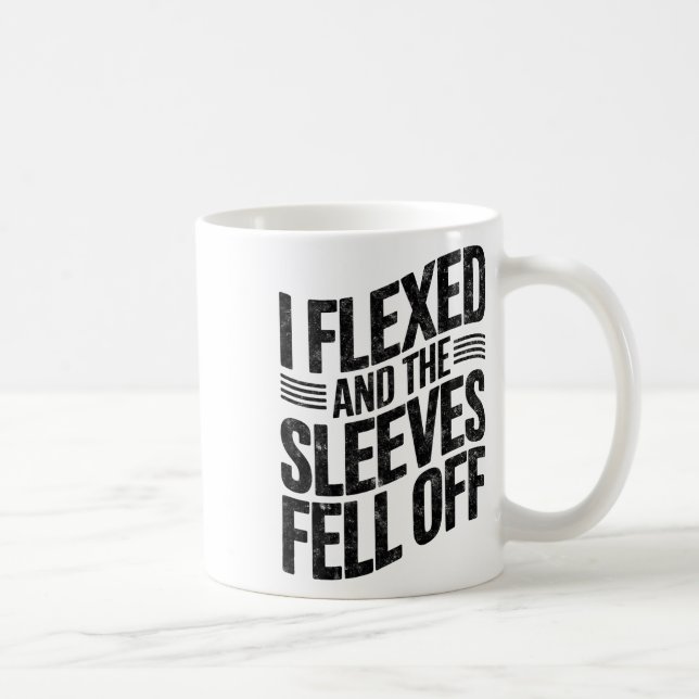 I Flexed And The Sleeves Fell Off Gym Humor Workou Kaffeetasse (Rechts)