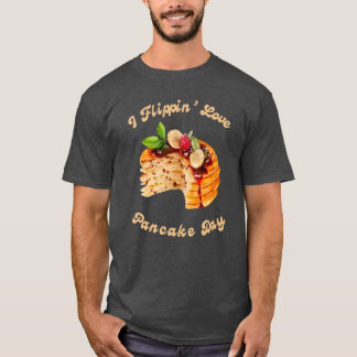 I Flippin Liebe Pancake Day T-Shirt