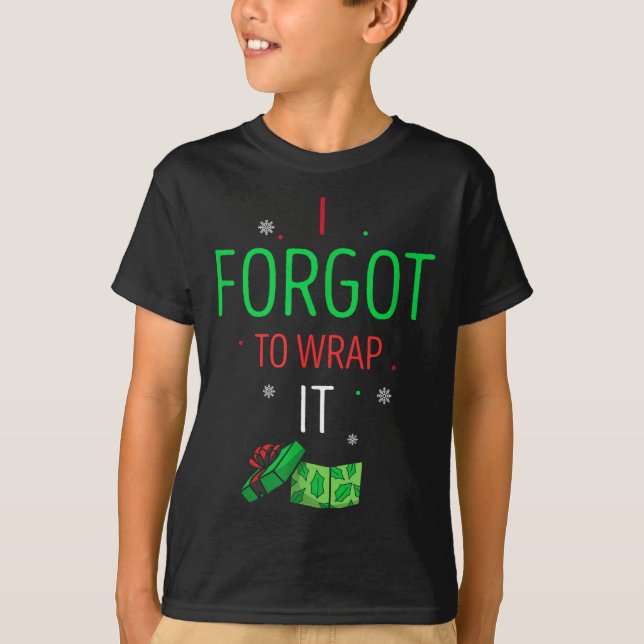 I Forgot To Wrap It Funny Christmas Humor Box Mome T-Shirt (Vorderseite)