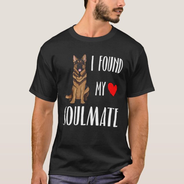 I Found My Soulmate German Shepherd Dog  Best Frie T-Shirt (Vorderseite)