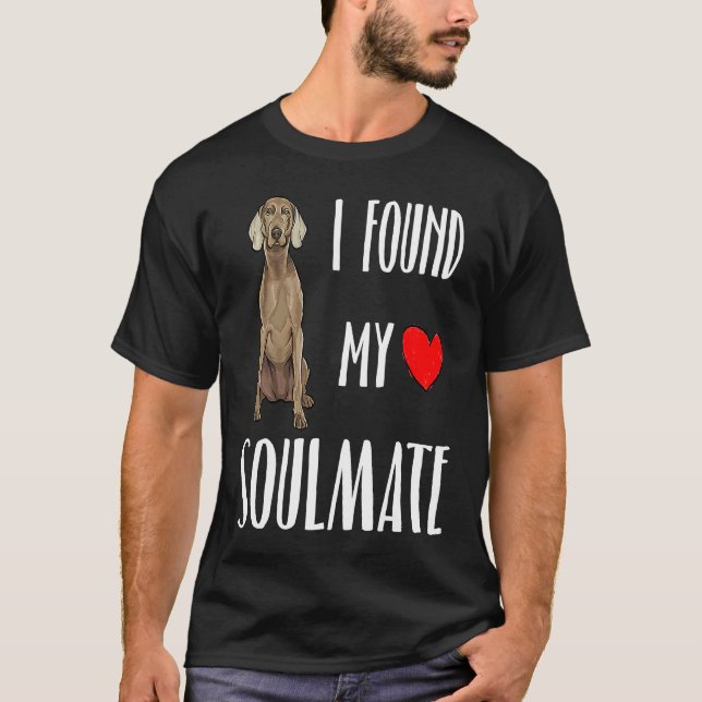 I Found My Soulmate Weimaraner Dog  Best Friend T-Shirt (Vorderseite)