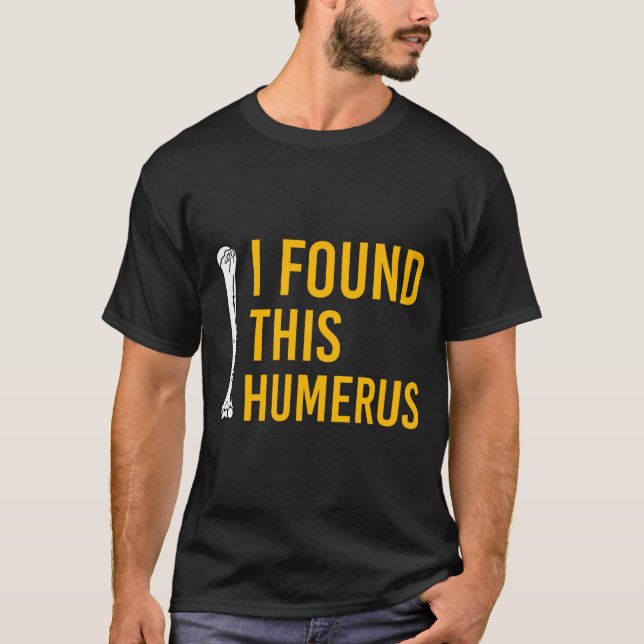 I Found This Humerus Dog With Bone Funny  T-Shirt (Vorderseite)