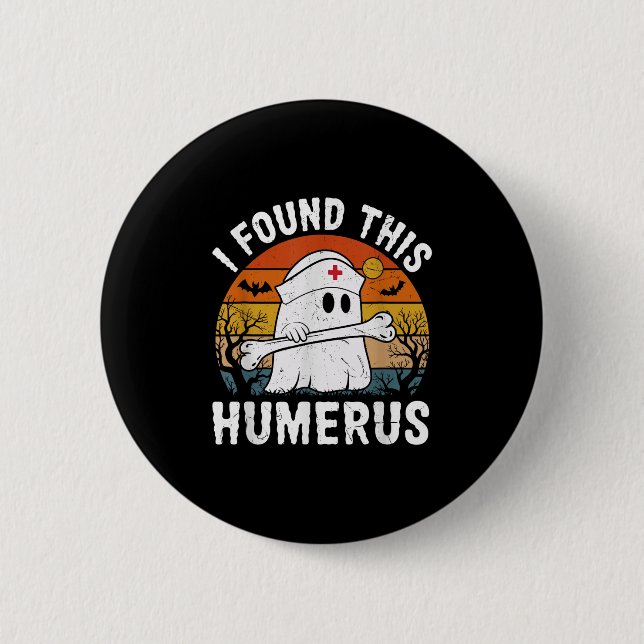 I Found This Humerus Funny Ghost Nurse Halloween  Button (Vorderseite)