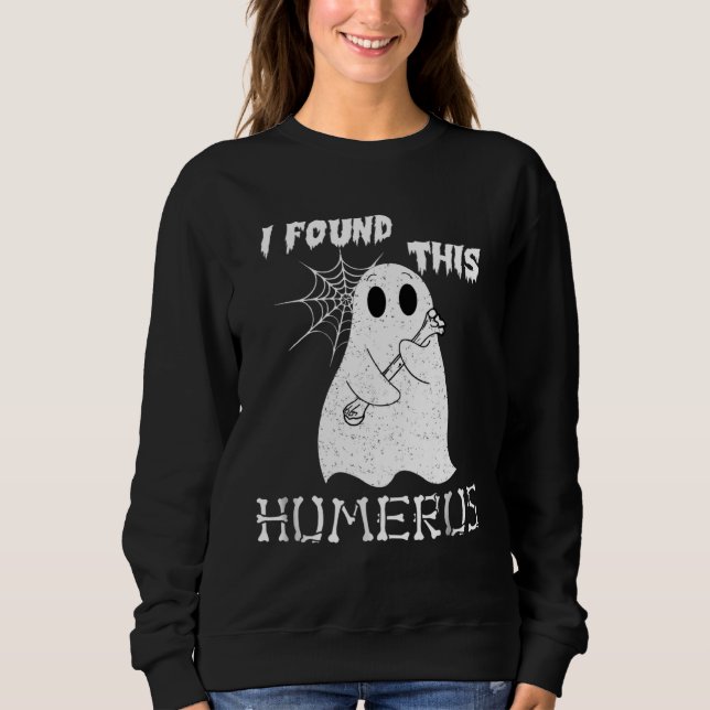 I Found This Humerus  Halloween Ghost Sweatshirt (Vorderseite)