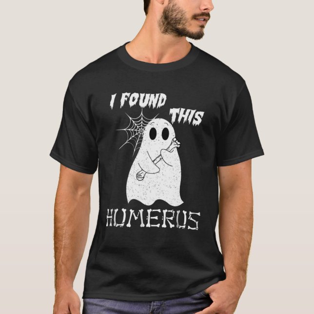 I Found This Humerus  Halloween Ghost T-Shirt (Vorderseite)