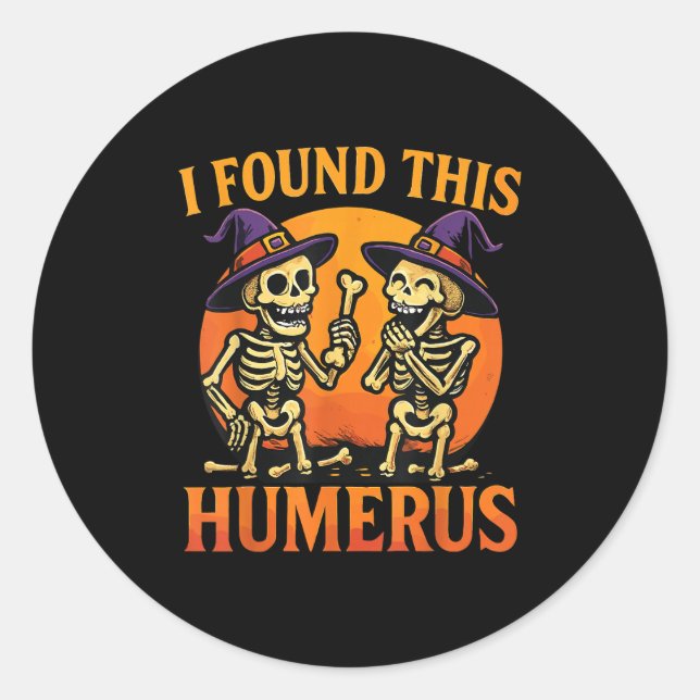 I Found This Humerus Halloween Skeleton Joke  Runder Aufkleber (Vorderseite)