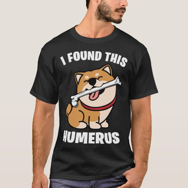 I Found This Humerus   Shiba Inu T-Shirt (Vorderseite)