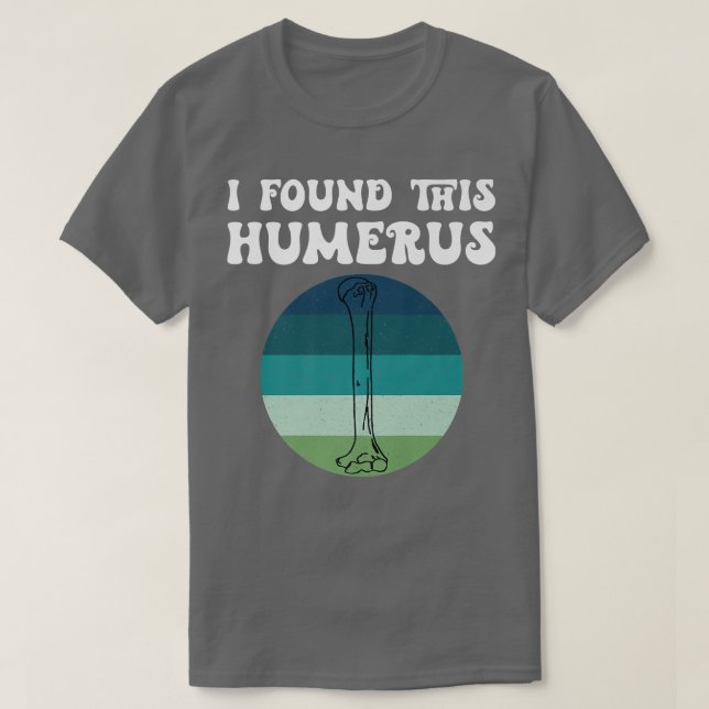 I Found This Humerus Skeleton Bone Bad Dad Joke Fa T-Shirt (Design vorne)