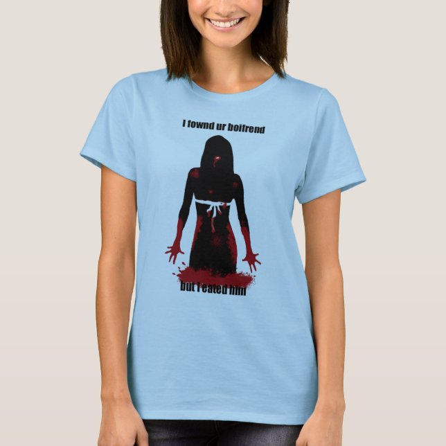 I fownd ur boifrend aber ich eated ihn T-Shirt (Vorderseite)
