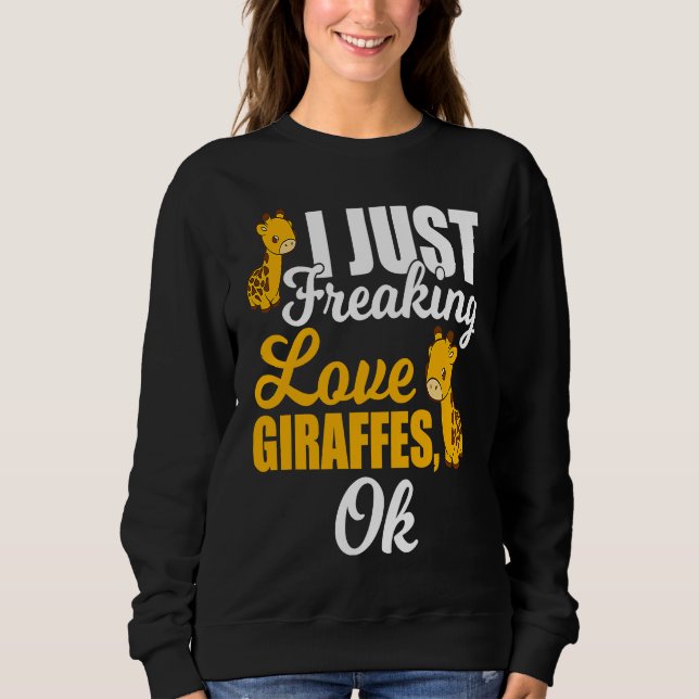 I Freaking Love Giraffes Animal Sweatshirt (Vorderseite)