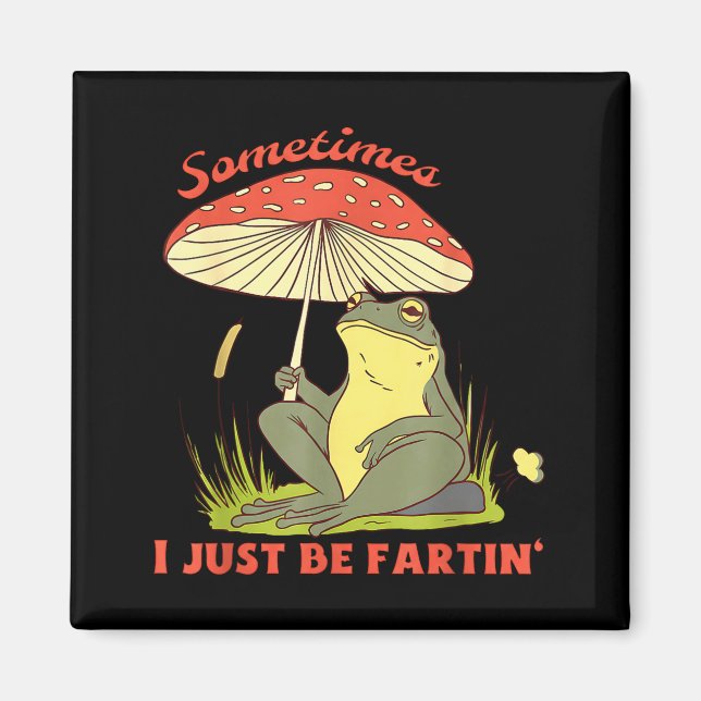 I Frog Fartin Just Sometimes Magic Magnet (Vorne)