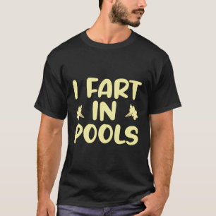 I Furz in Pools T-Shirt