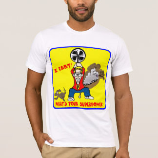 I Furz, was Ihr Supermacht-T - Shirt ist