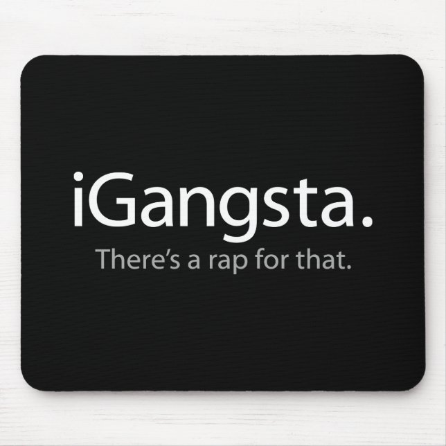 i Gangsta - Dafür gibt es einen Rap (iGangsta) Mousepad (Vorne)