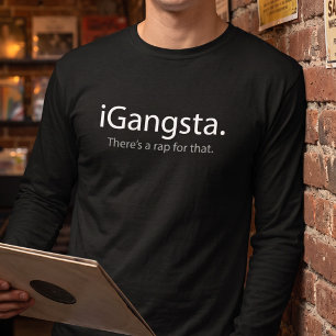 i Gangsta - There's a Rap For That (iGangsta) T-Shirt