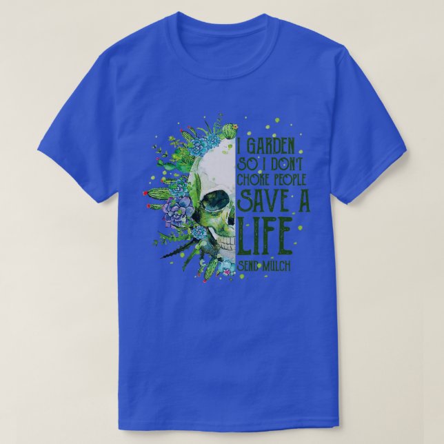 I Garden Also ersticke ich die Leute nicht  T-Shirt (Design vorne)
