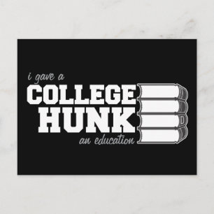 I Gave A College Hunk An Education Postkarte