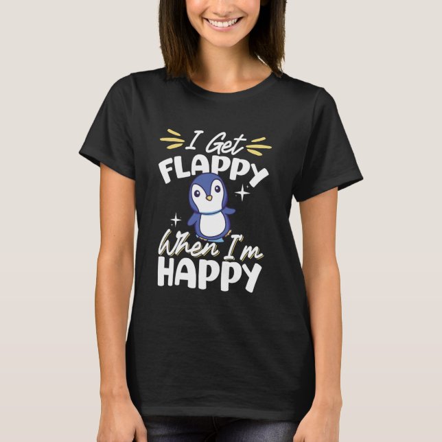 I Get Flappy When I'm Happy T-Shirt (Vorderseite)