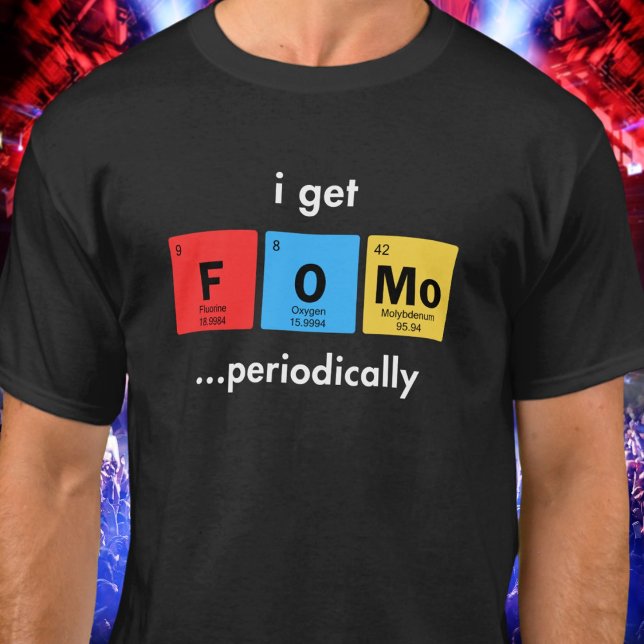 I Get FOMO Periodically Funny T-Shirt (Von Creator hochgeladen)
