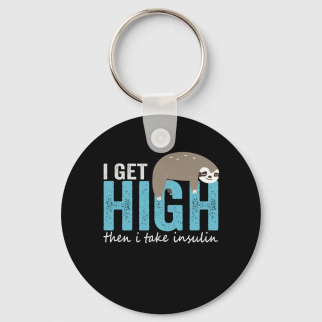 I Get High Then I Take Insulin Funny Diabetic Gift Schlüsselanhänger (Vorderseite)