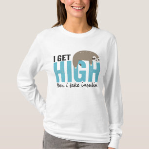 I Get High Then I Take Insulin Funny Diabetic Gift T-Shirt