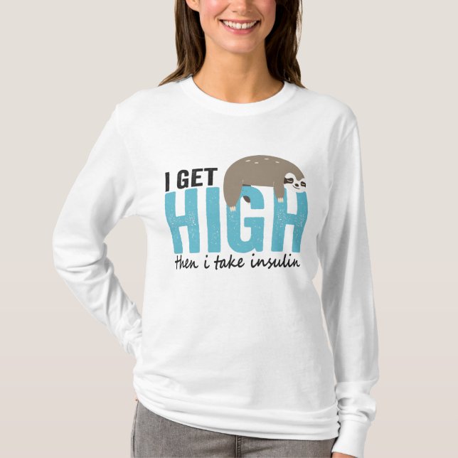 I Get High Then I Take Insulin Funny Diabetic Gift T-Shirt (Vorderseite)