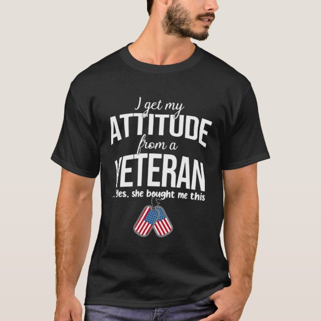 I Get My Attitude From A Veteran Yes She Bought Me T-Shirt (Vorderseite)