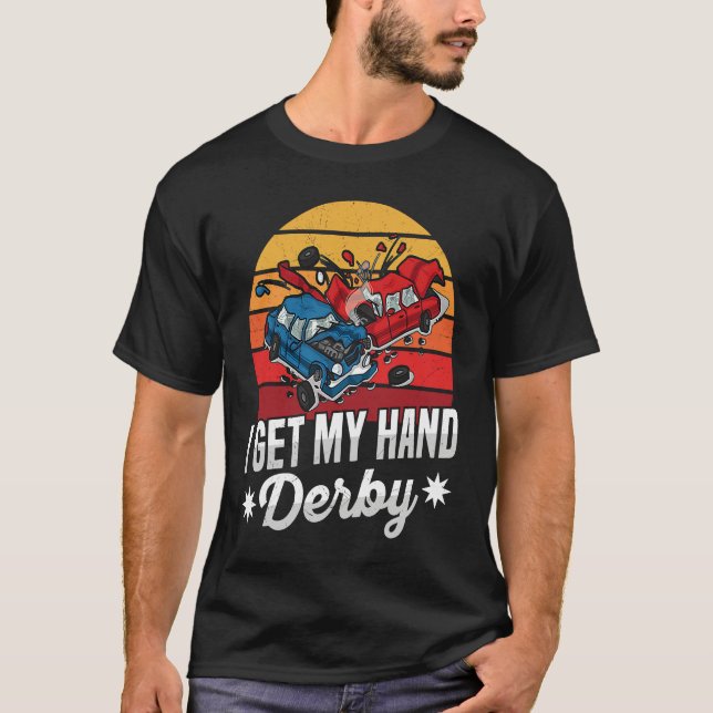 I get my hand derby Pun for a Demolition Derby Dri T-Shirt (Vorderseite)