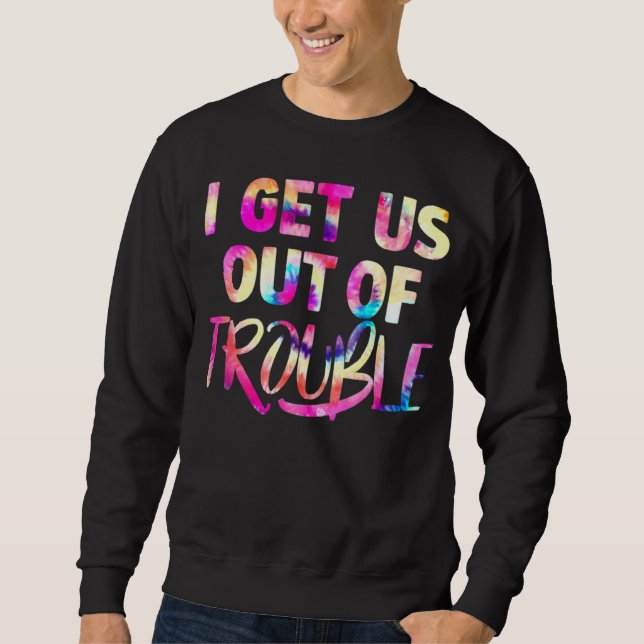 i get us into out of trouble set matching couples  sweatshirt (Vorderseite)