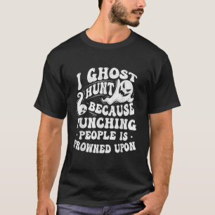 I Ghost Hunt Ghost Jagd Paranormal Forscher G T-Shirt