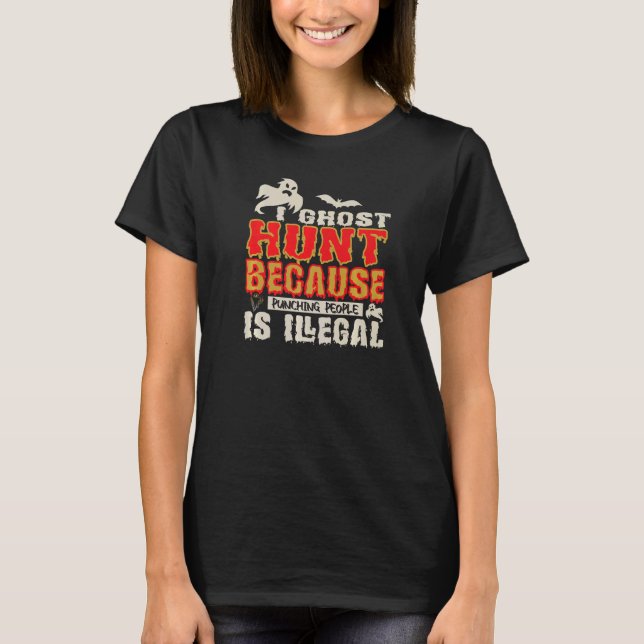 I Ghost Jägerin Punching People Illegal Ghost Hunt T-Shirt (Vorderseite)