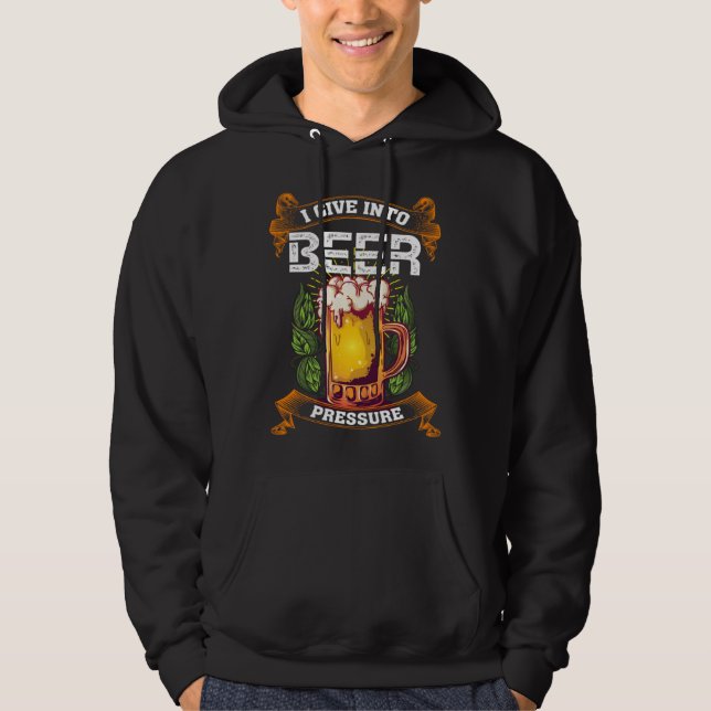 I Give Into Beer Pressure Funny Men Women Beer Dri Hoodie (Vorderseite)