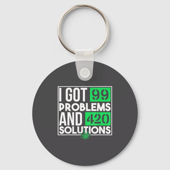 I Got 99 Problems And Solutions Funny Weed Quotes  Schlüsselanhänger (Vorderseite)