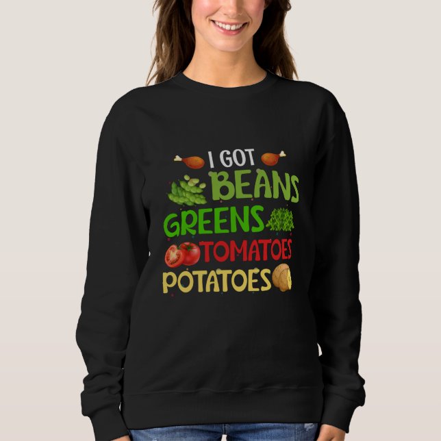 I got beans greens tomatoes potatoes sweatshirt (Vorderseite)